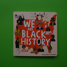 Load image into Gallery viewer, We are black history board book